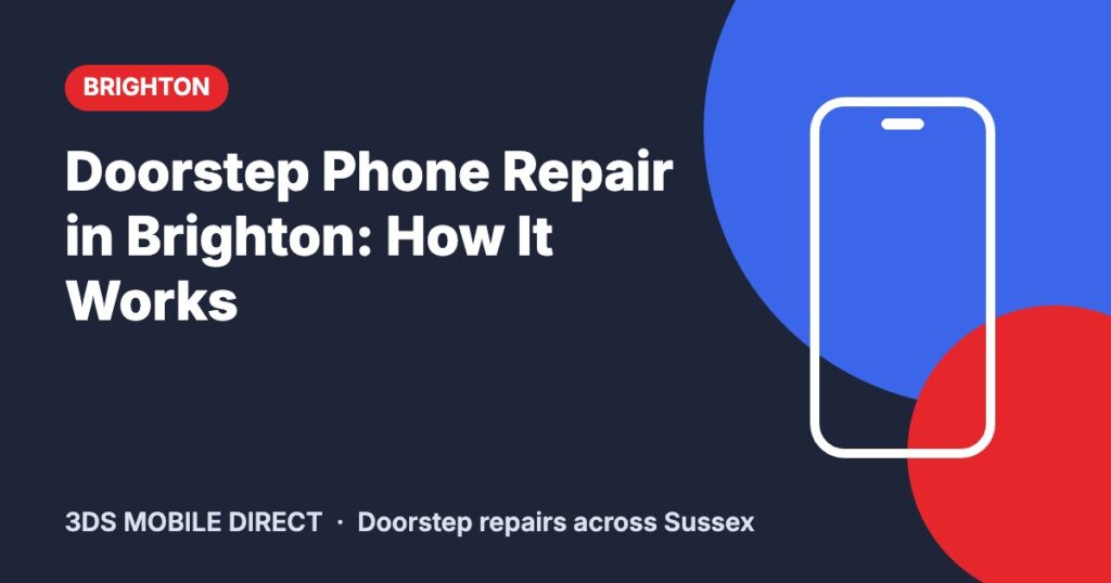 Doorstep Phone Repair in Brighton: How It Works – 3DS Mobile Direct